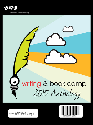 cover image of Writing & Book Camp 2015 Anthology